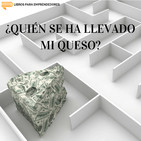#35 – ¿Quién Se Ha Llevado Mi Queso?