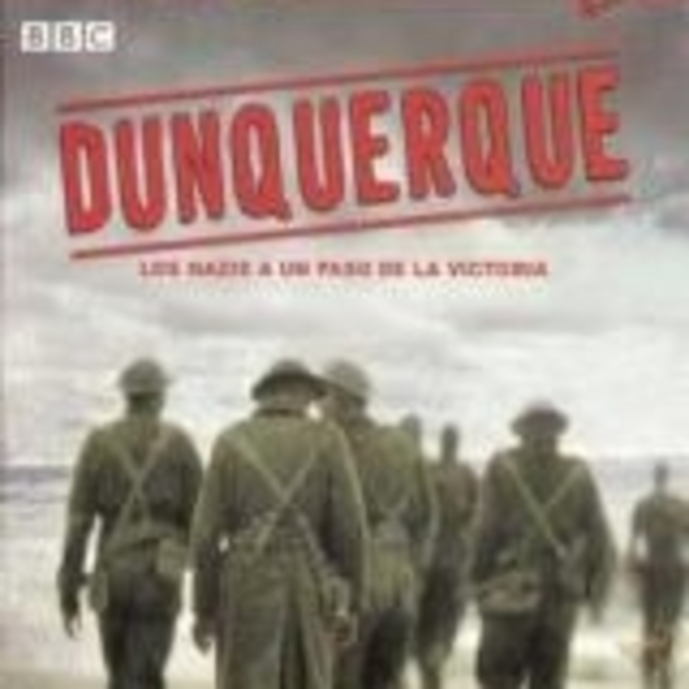 La batalla de Dunkerque (BBC)