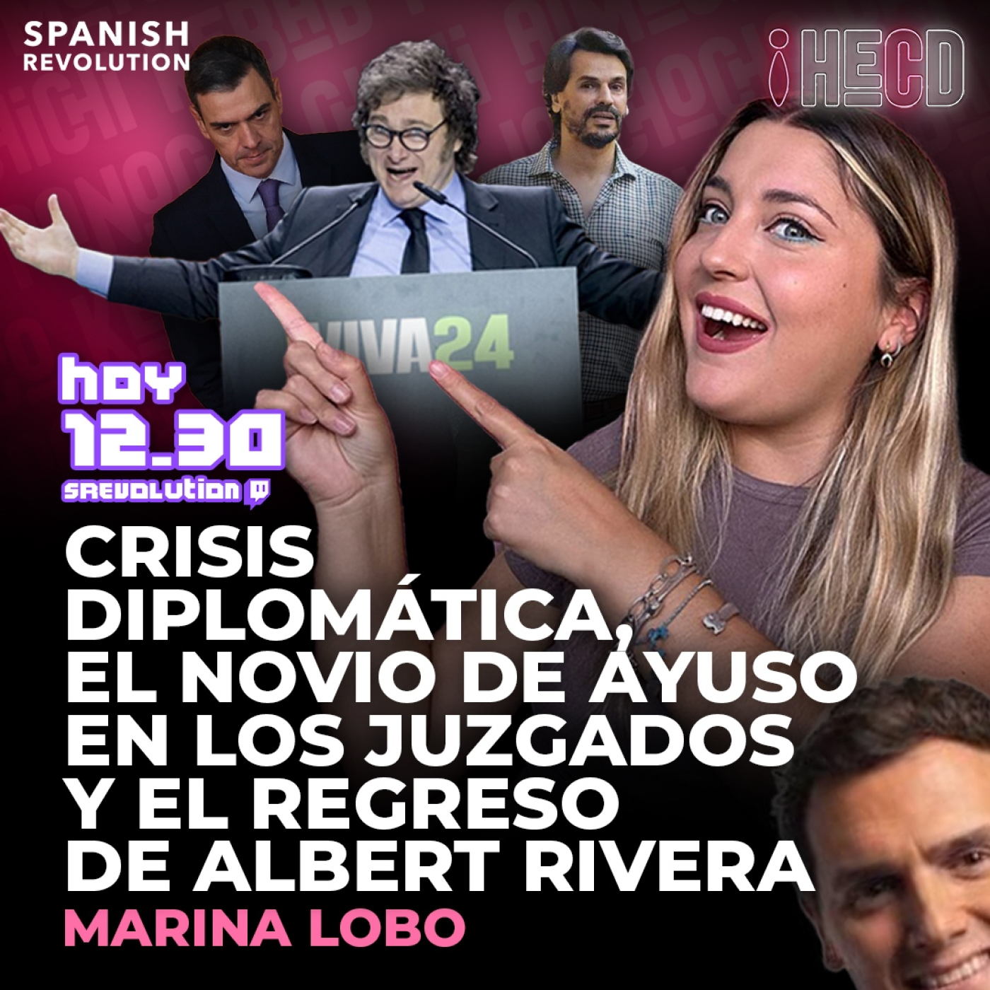 HECD! 418 Marina Lobo-Conflicto diplomático con Milei+Albert Rivera+Novio de Ayuso disfrazado con peluca en los juzgados