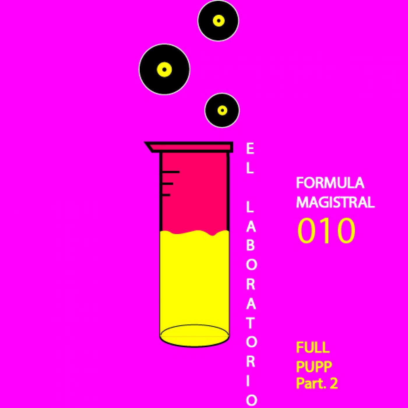 El Laboratorio - Fórmula magistral 010 - Full Pupp Records Parte 2