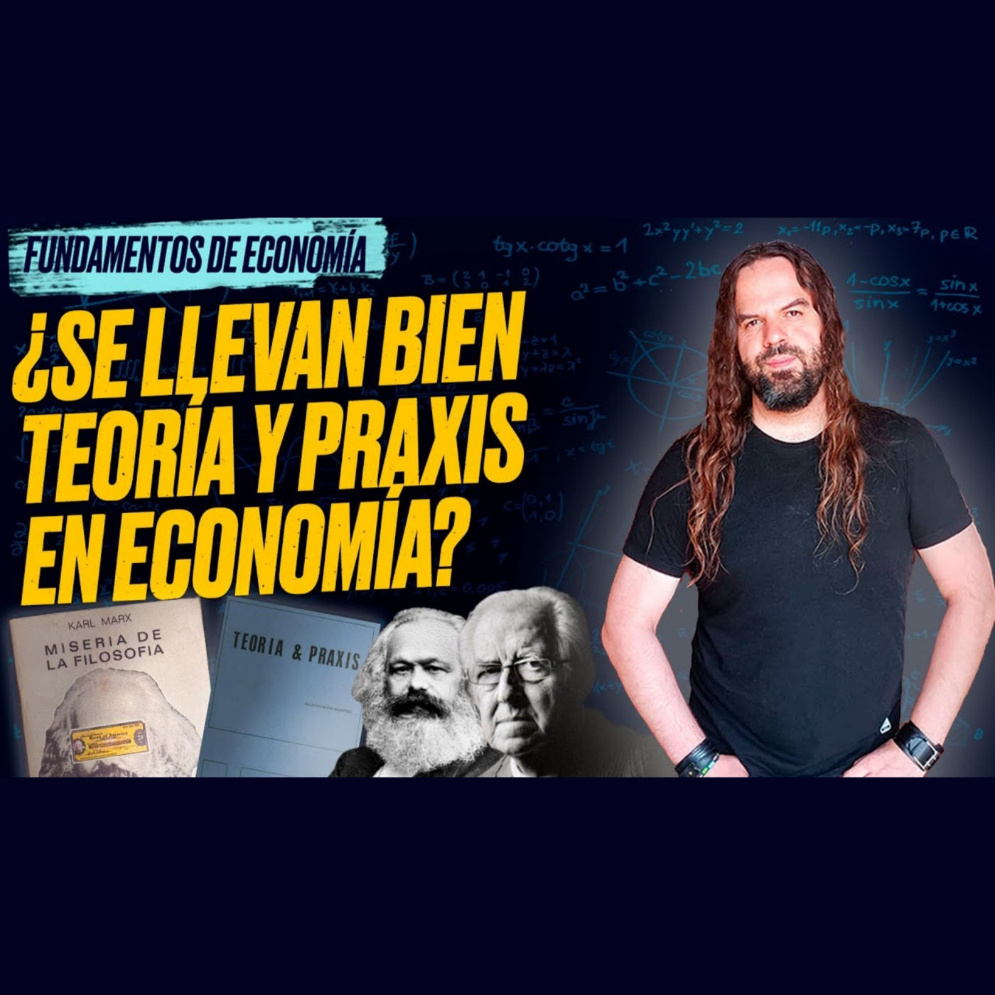 ¿Se llevan bien teoría y praxis en economía? ¿Qué dicen Marx y Bueno? - Fundamentos de Economía (12)