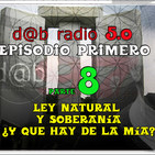 dab radio 5.0 Episodio 1º - Parte 8- Ley Natural y la Soberanía ¿Que hay de la mia?