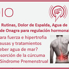 Ep. 159: Diseño de Rutinas, Dolor de Espalda, Agua de Mar, Cúrcuma, y Aceite de Onagra para regulación hormonal