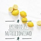 Episodio 25: Nutricionismo y sus peligros
