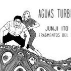 Aguas Turbias 7.1 - Junji Ito: Fragmentos del Mal