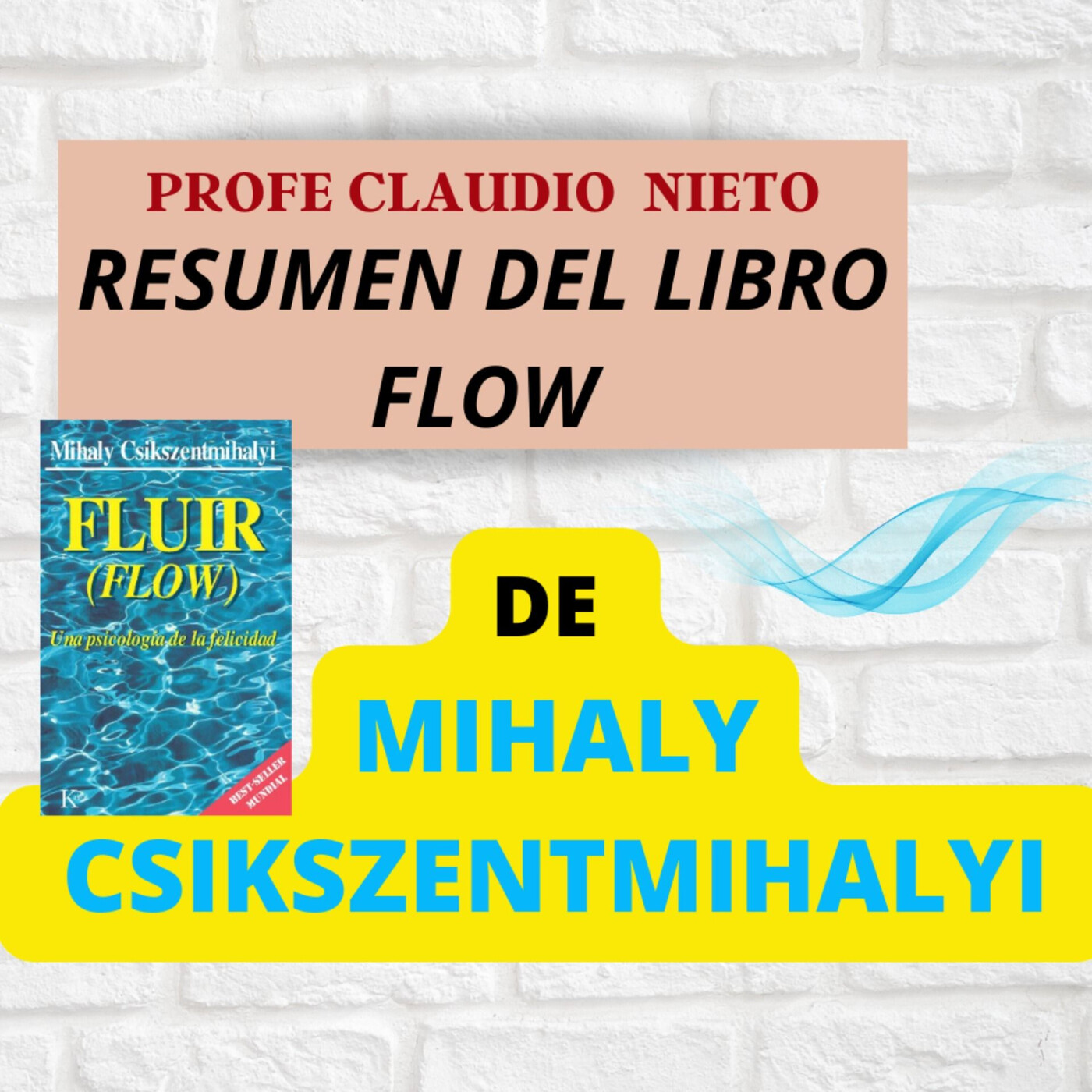 158. Resumen del libro FLOW,Una psicología de la felicidad, de Mihaly Csikszentmihalyi