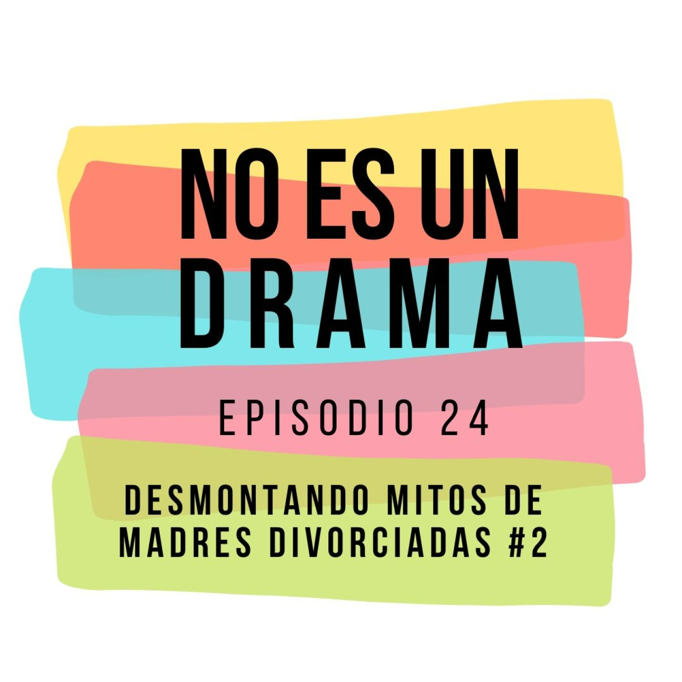 Episodio 24, desmontando mitos del divorcio, 2ª parte, con Bea de "Mamá de color Rosa" episode artwork