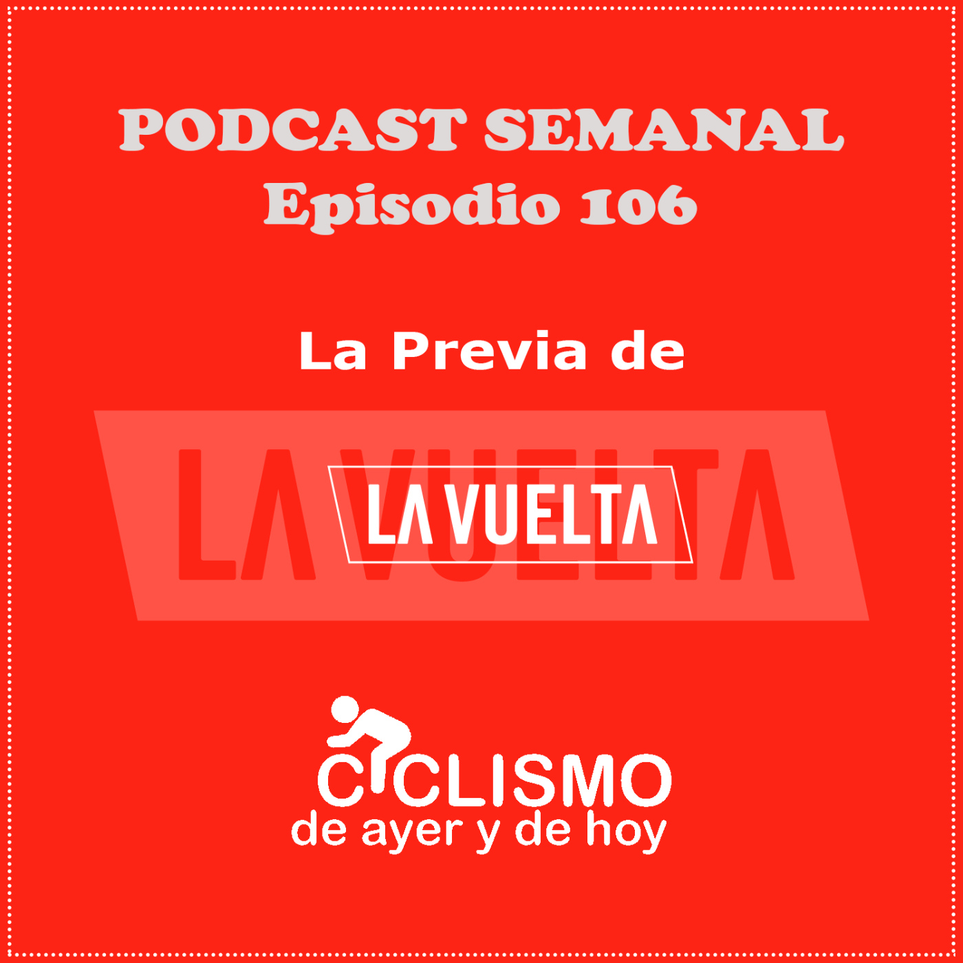 EPISODIO 106: Previa La Vuelta 2022 | Ciclismo de Ayer y de Hoy episode artwork