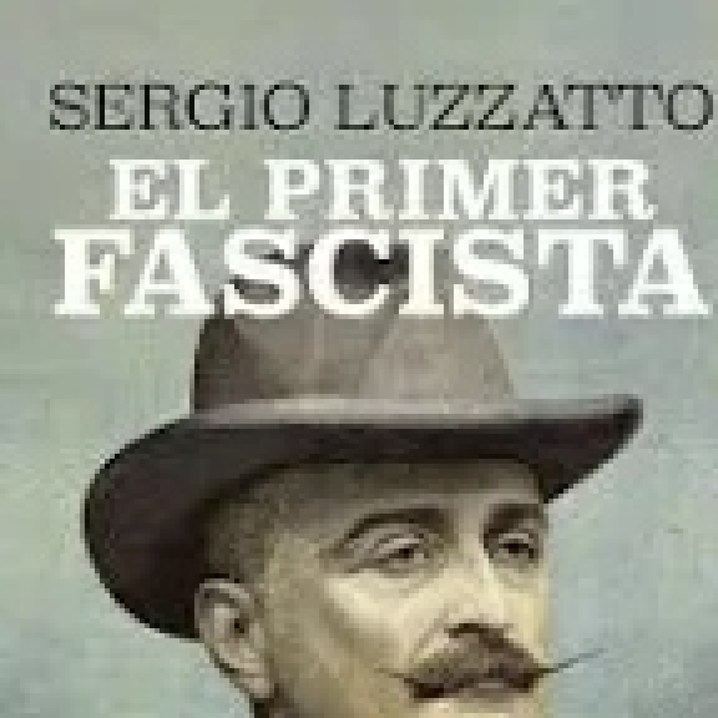 El primer fascista, de Sergio Luzzatto