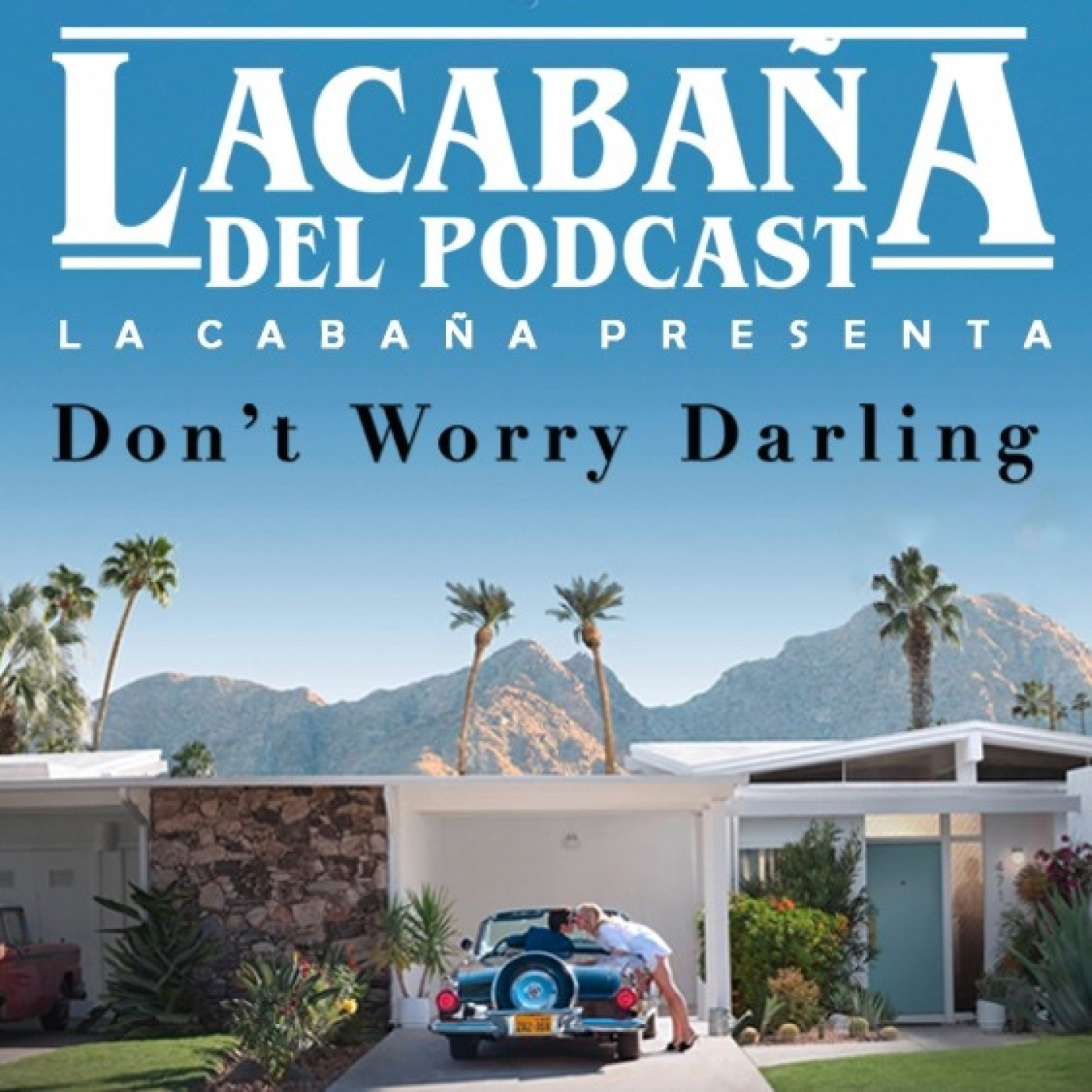 7x12 La Cabaña presenta: Don’t worry darling episode artwork