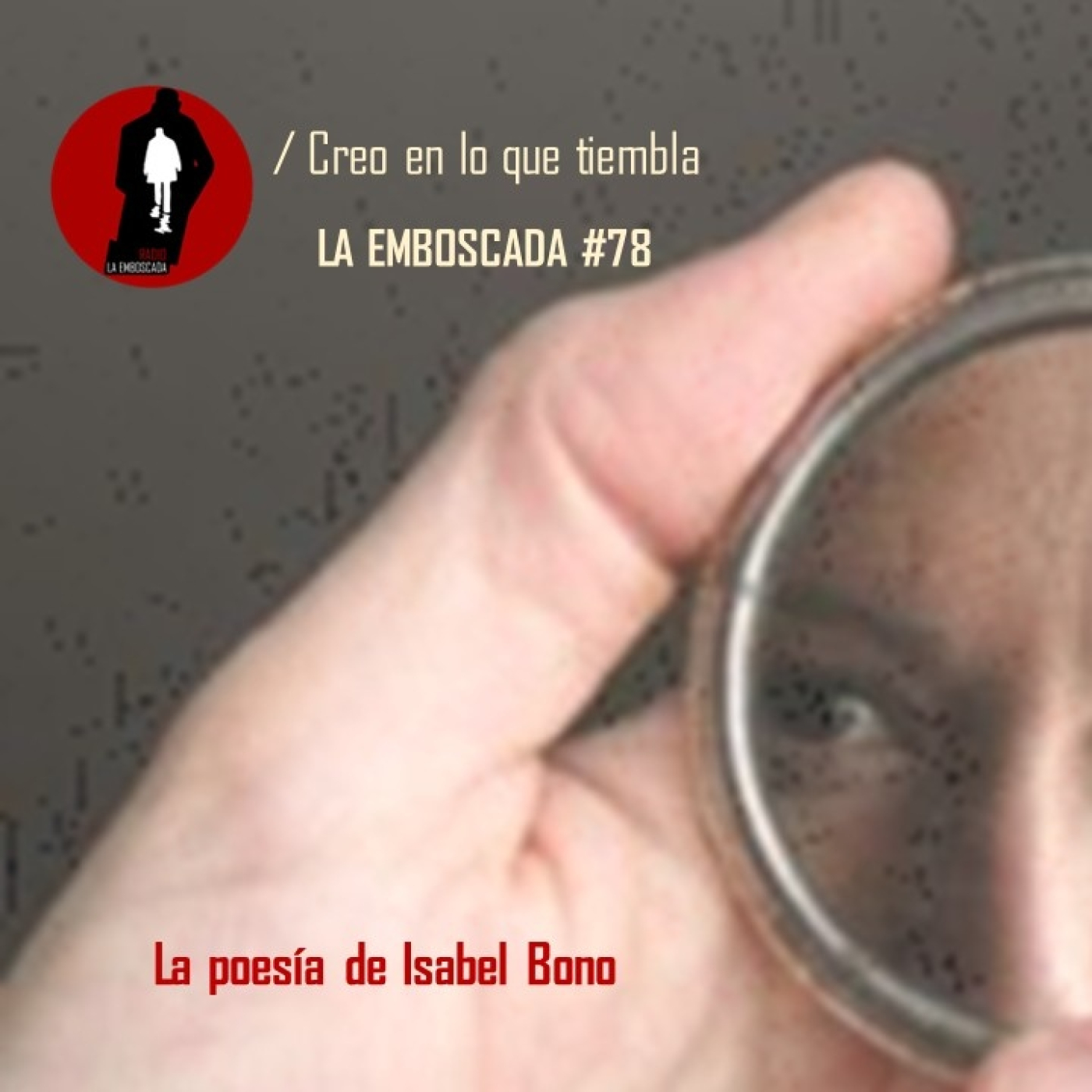 Creo en lo que tiembla // La poesía de Isabel Bono
