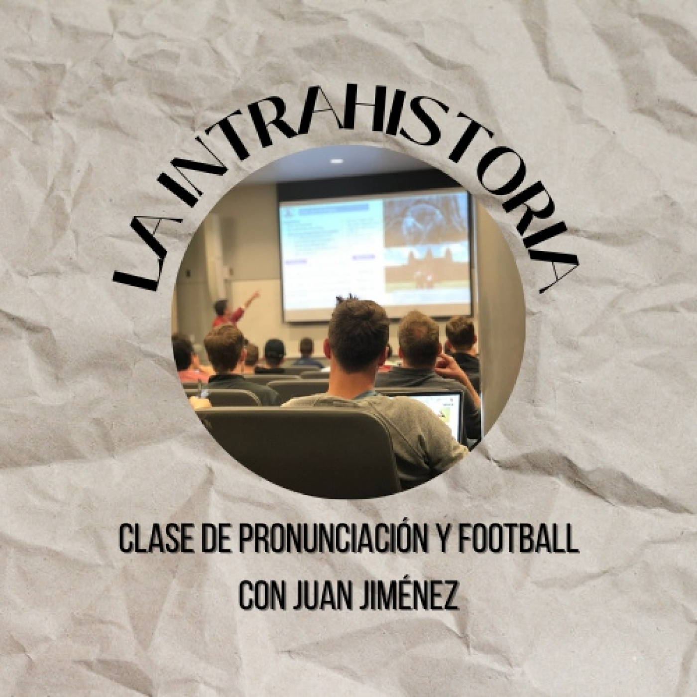 La Intrahistoria 2x04 | Clase de pronunciación y football, con Juan Jiménez episode artwork
