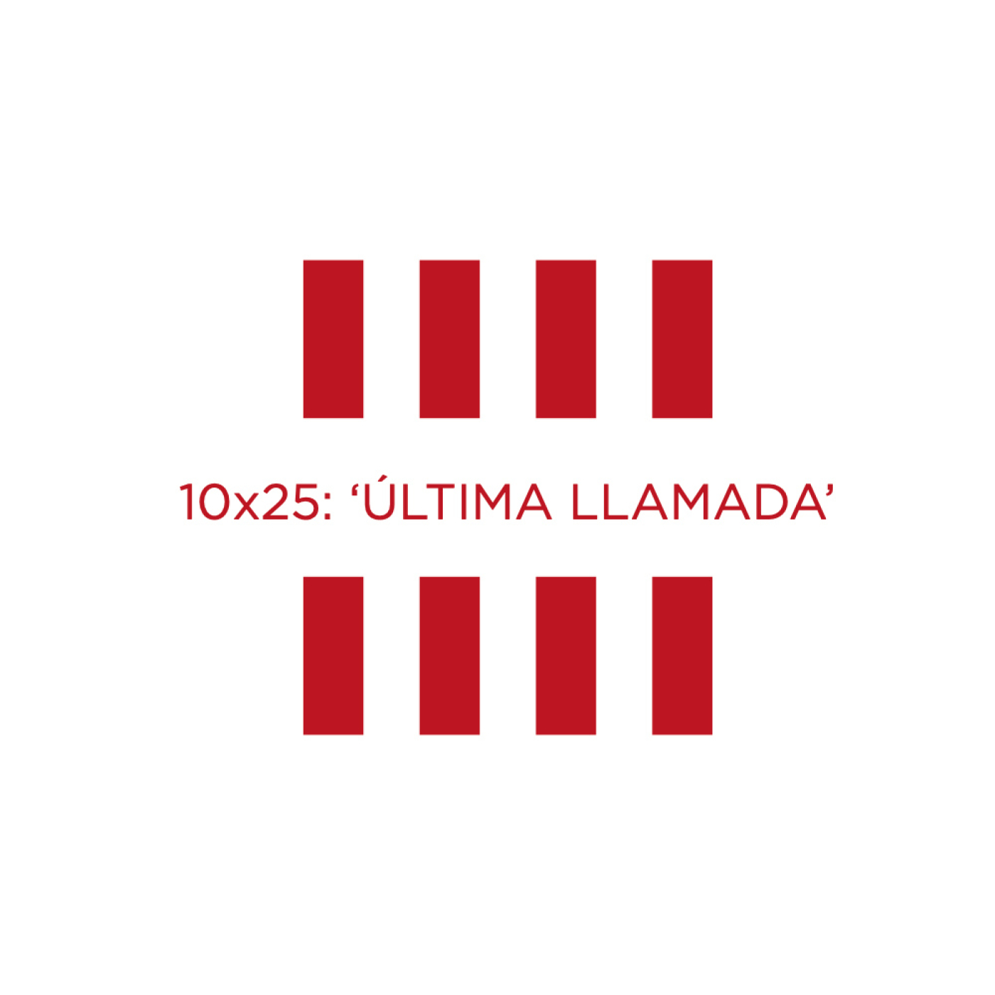 10X25: 'Última llamada'