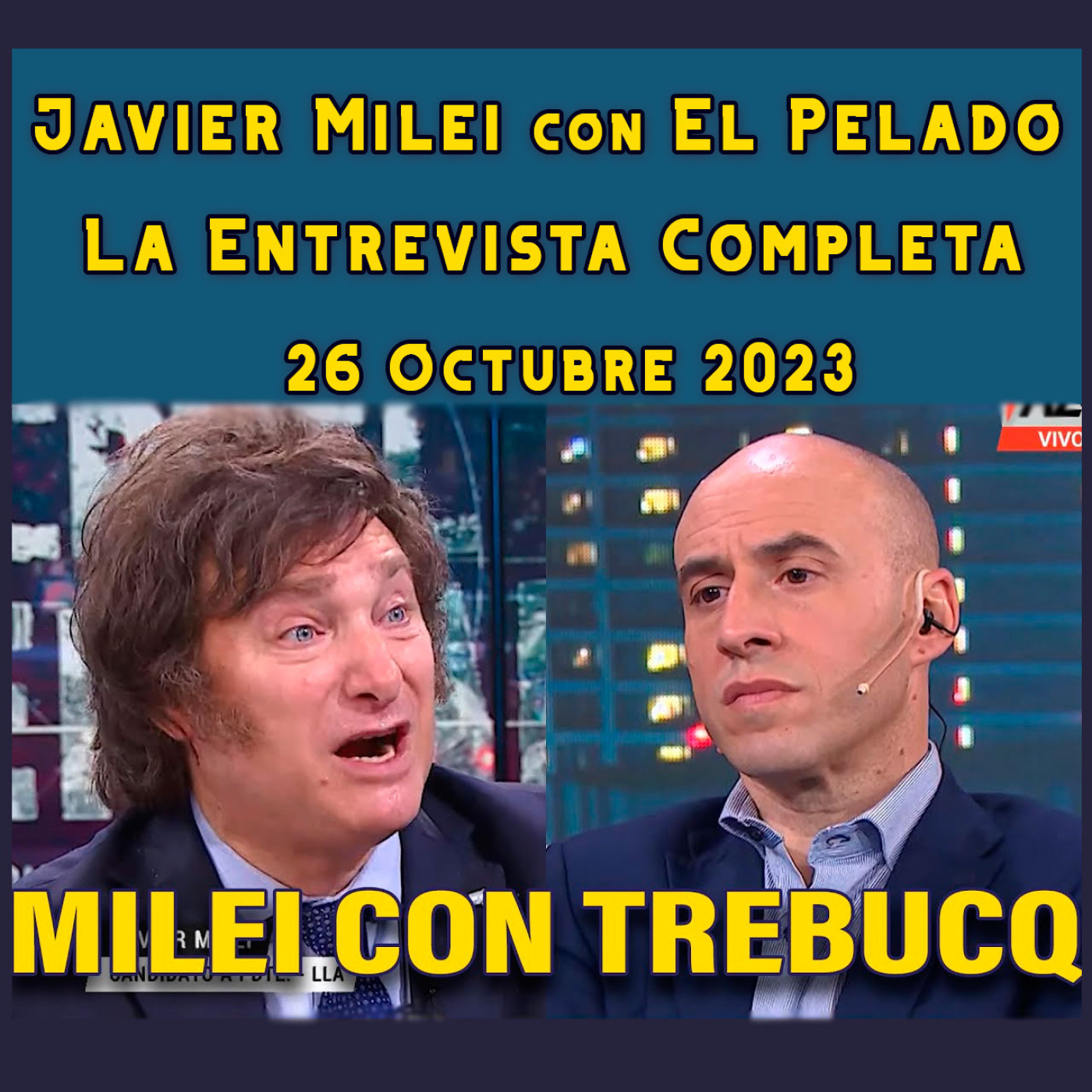 cover of episode Audios Javier Milei. Entrevista Completa de Milei con "El Pelado" Trebucq | 26 Octubre 2023