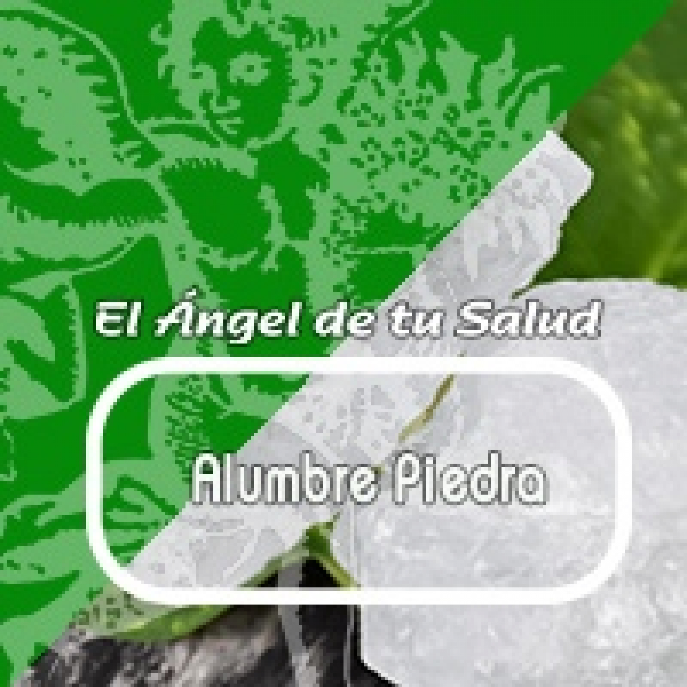 El Ángel de tu Salud - ALUMBRE PIEDRA* episode artwork
