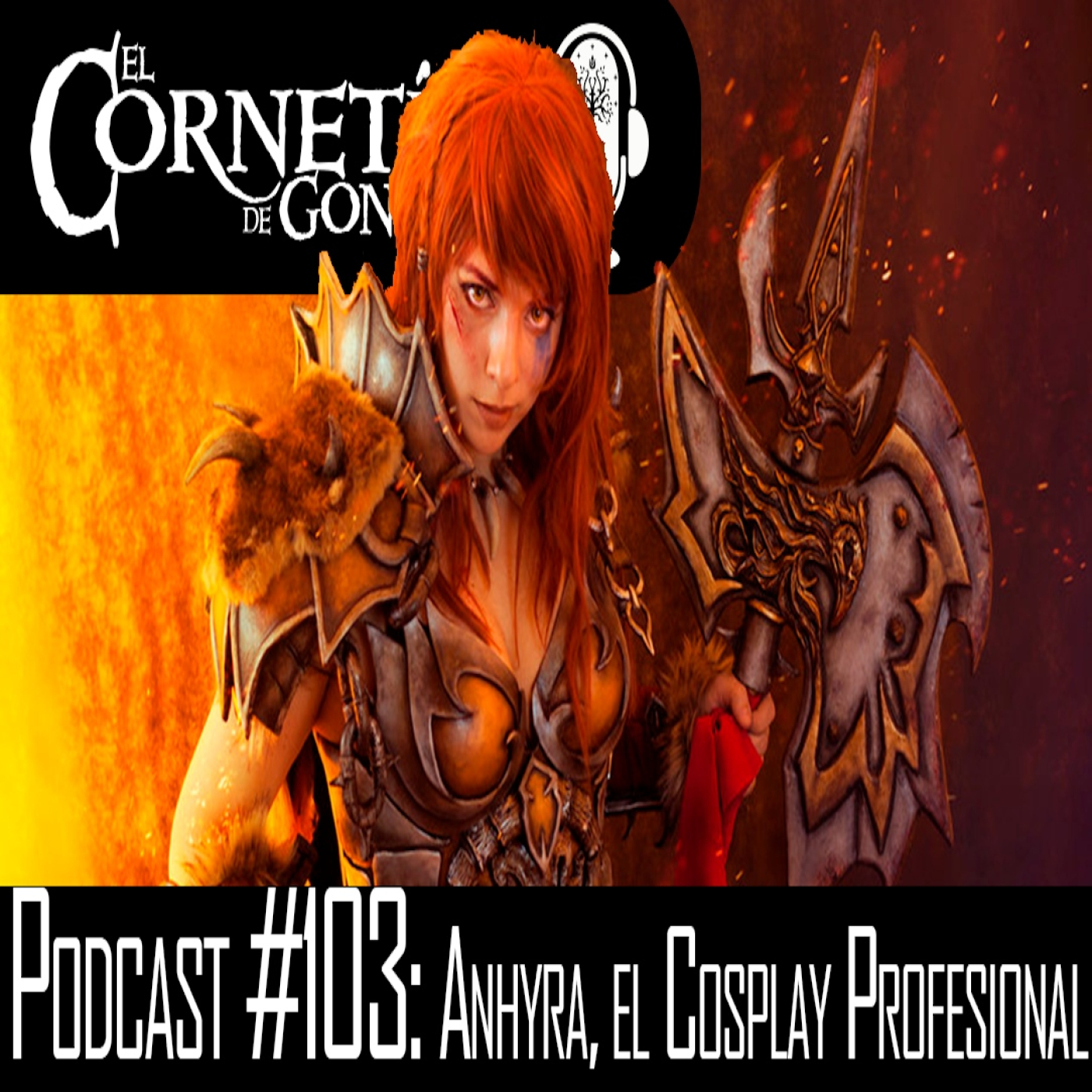 Podcast #103:Anhyra, el Cosplay Profesional