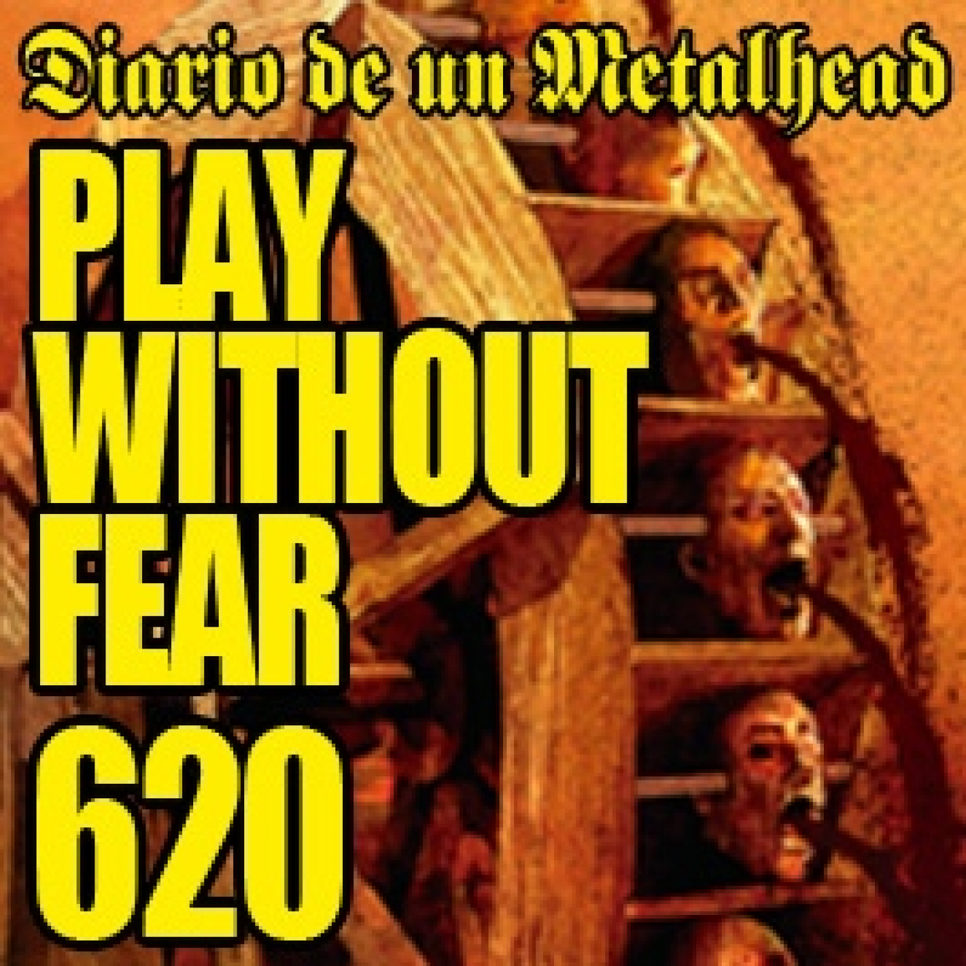 Diario de un Metalhead 620 Play Without Fear episode artwork