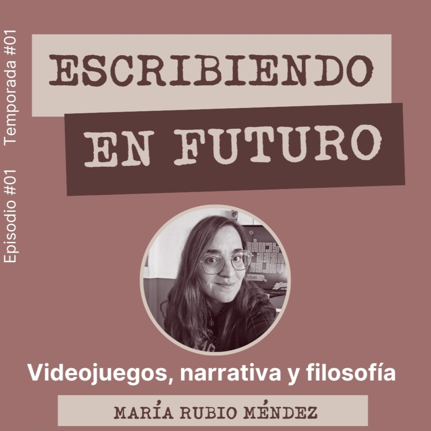 Episodio 1. María Rubio Méndez. Narrativa, videojuegos y filosofía episode artwork