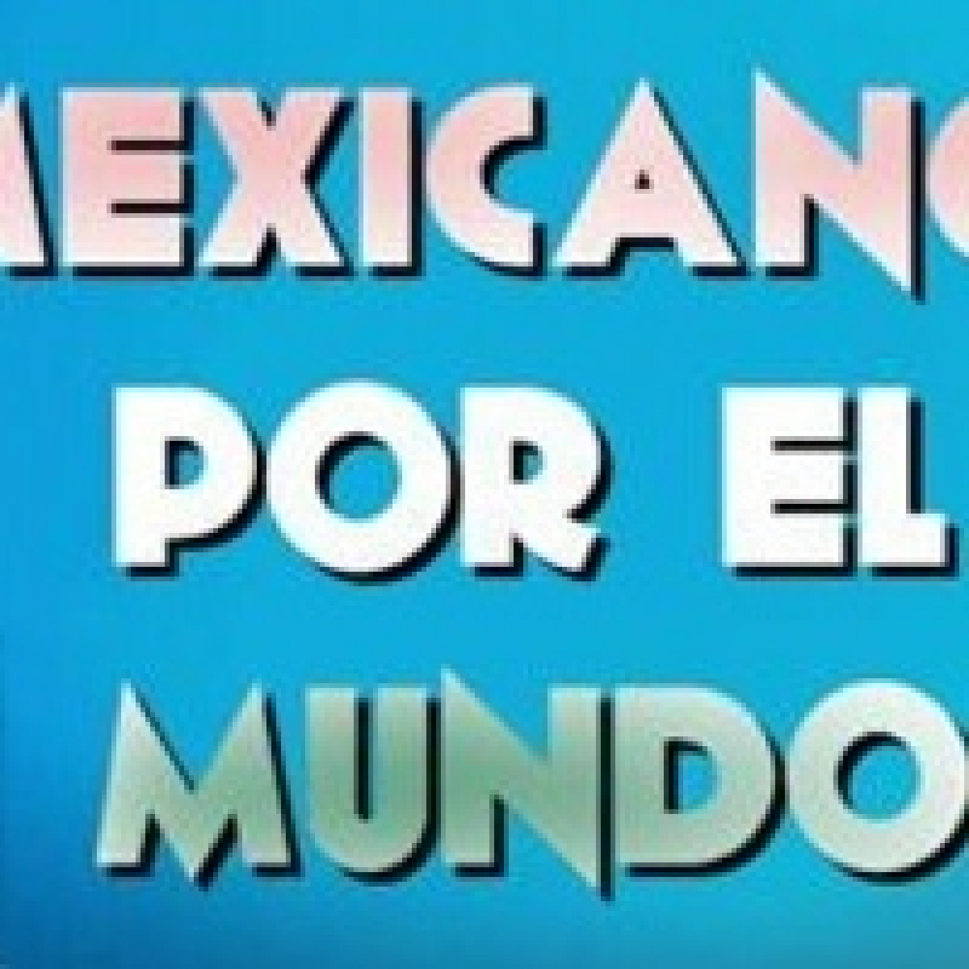 Mexicanos por el mundo 290323 p235 episode artwork