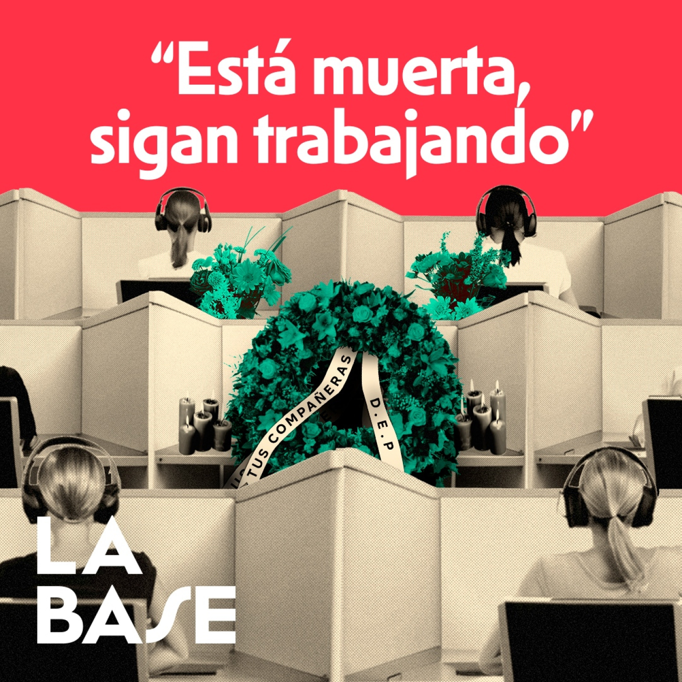 Terrorismo Patronal: Muere una Teleoperadora y la Empresa Ordena ¡SEGUIR TRABAJANDO! | La Base 3x51