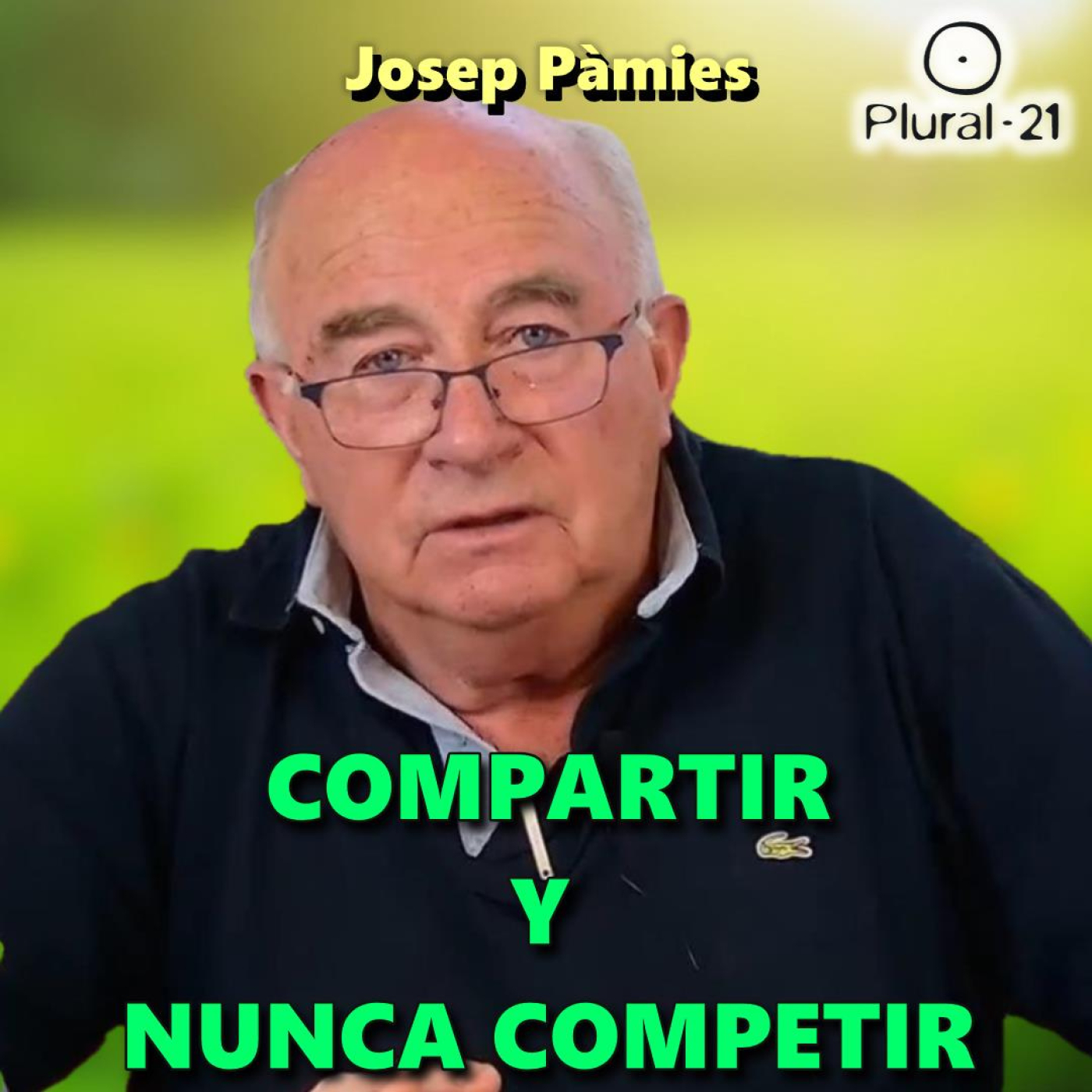 Josep Pàmies: Compartir, No Competir. La Actitud para Vencer al Sistema (Entrevista Plural 21)
