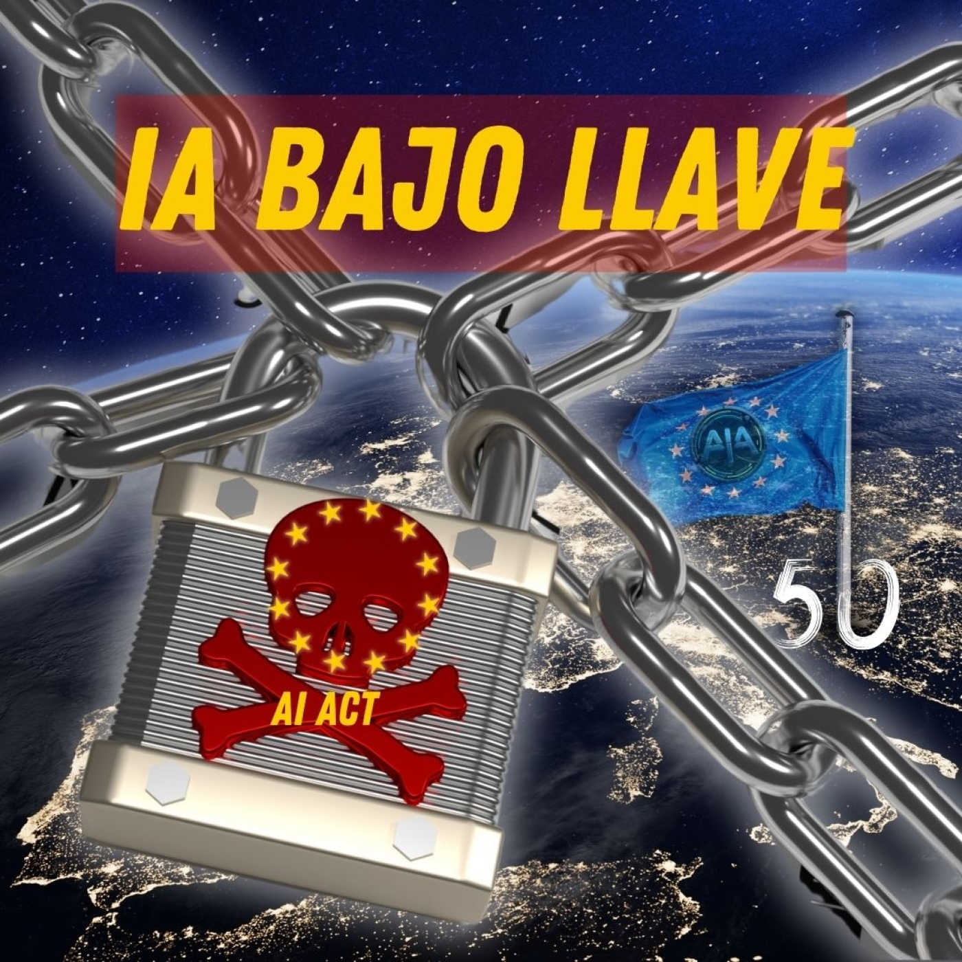 AI ACT: IA Bajo Llave en la Unión Europea episode artwork