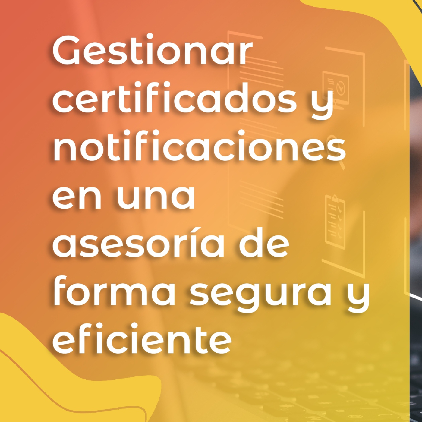 Gestionar certificados y notificaciones en una asesoría de forma segura y eficiente episode artwork