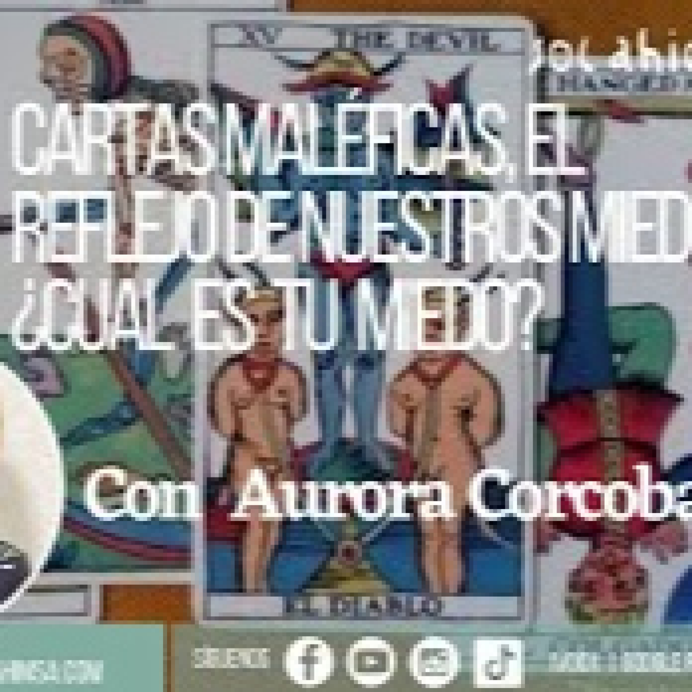 CARTAS MALÉFICAS, EL REFLEJO DE NUESTROS MIEDOS?...CUAL ES TU MIEDO? Con Aurora Corcobado episode artwork