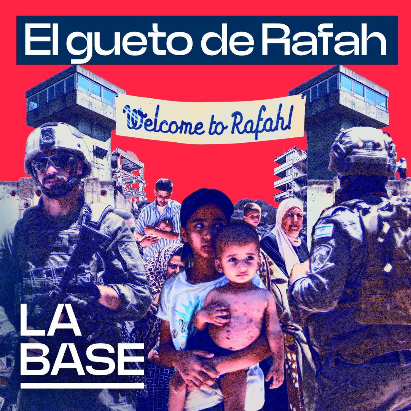 La Base 5x169 | Israel quiere encerrar a todos los gazatíes en un campo de concentración