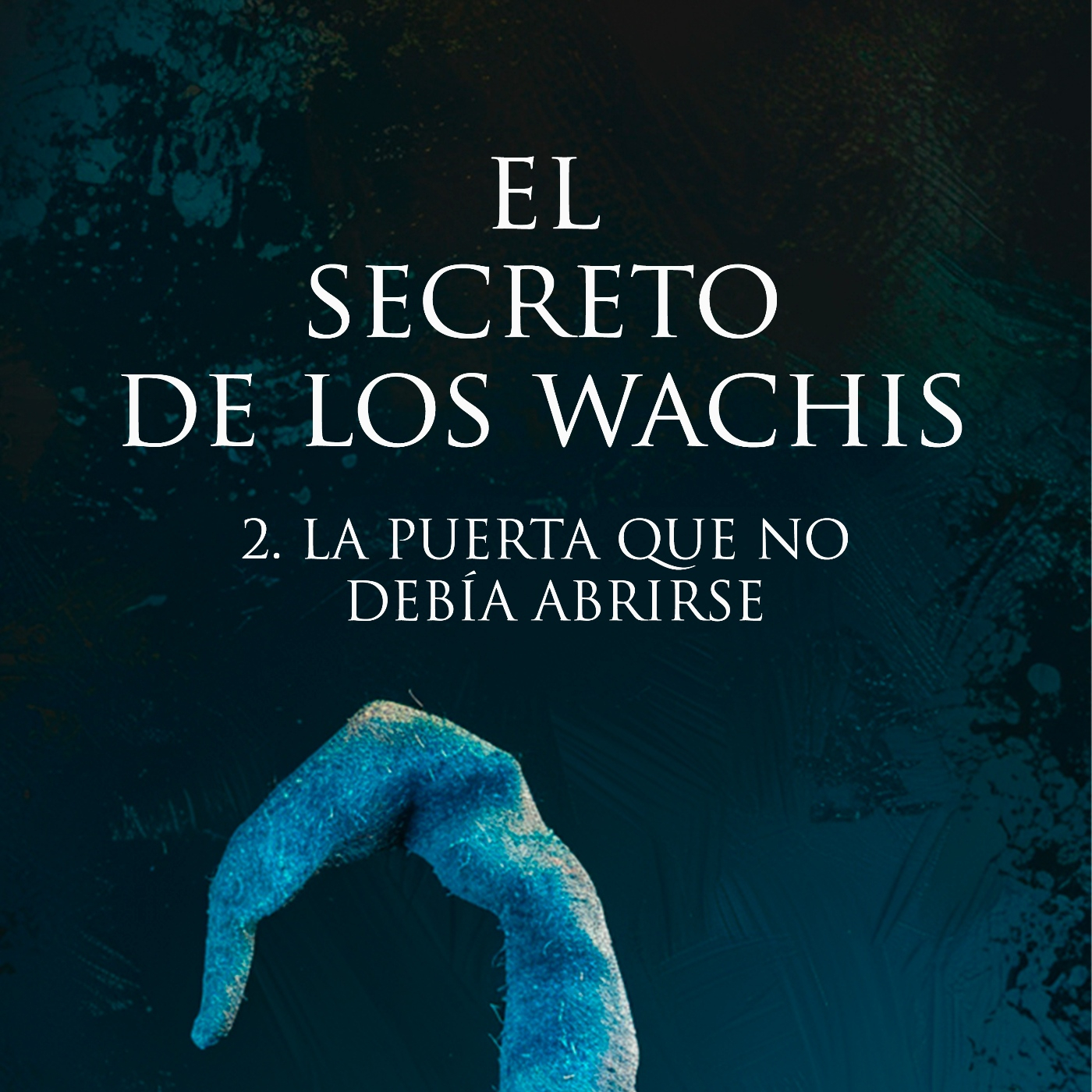 02. La puerta que no debía abrirse - El Secreto de los Wachis episode artwork