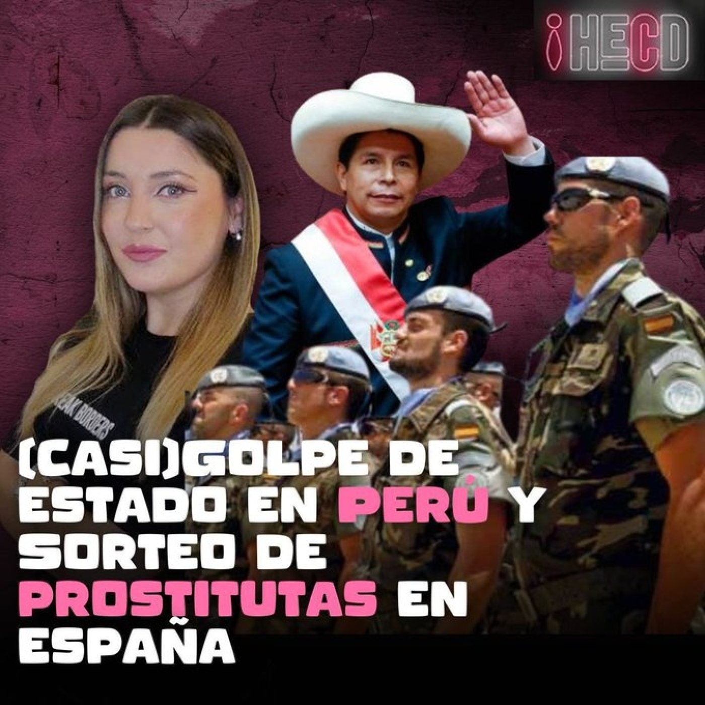 HECD 174 - Jueves de no festivo +WTF Perú +Militares sortean a una mujer+ 'La Manada' grupo de Whatsapp de Juan Carlos I