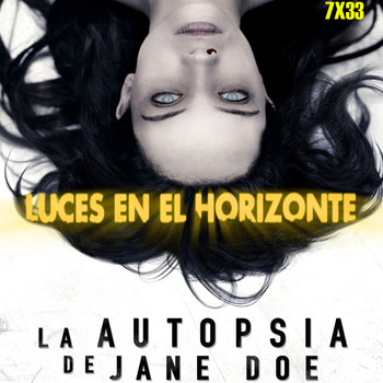 Luces en el Horizonte 7X33: LA AUTOPSIA DE JANE DOE - Luces en el Horizonte  - Podcast en iVoox