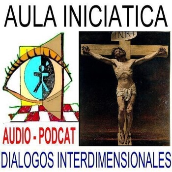 PADRE, PERDONALOS PORQUE NO SABEN LO QUE HACEN – 1ª PARTE – LA CHISPA  DIVINA – Aula Iniciática – - Podcast Aula Iniciatica - Podcast en iVoox