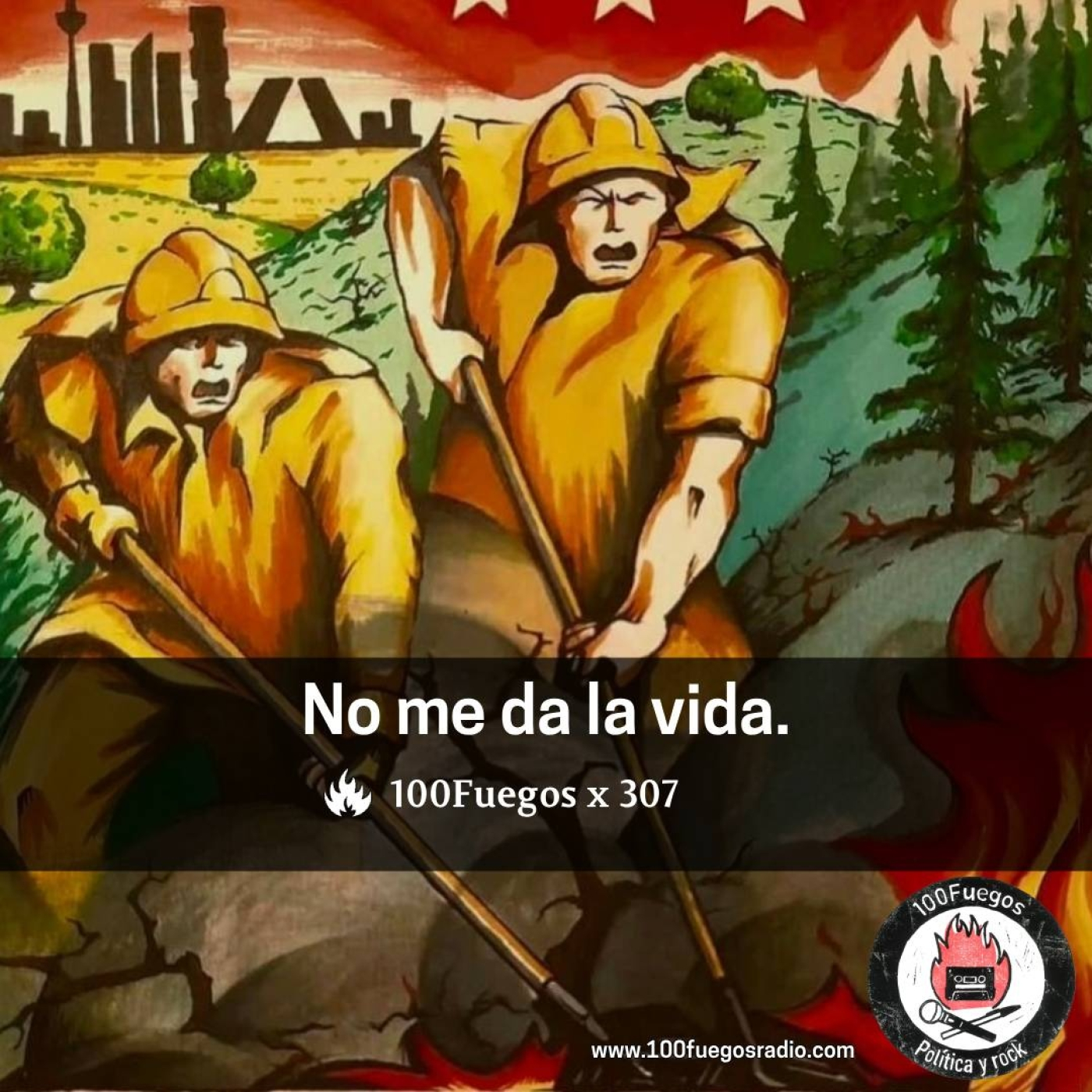 100Fuegos x 307: no me da la vida episode artwork