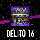 Bronx Radio - Delito 16 (Especial raperos fallecidos Vol.1)