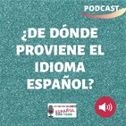 022 - De dónde proviene el idioma español