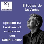 Ep. 19 La visión del comprador. Con Daniel Llamas