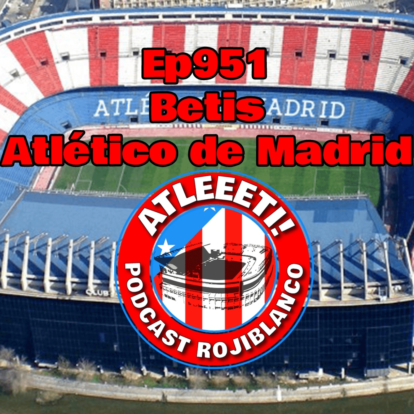 Ep951: Betis 1-0 Atlético de Madrid