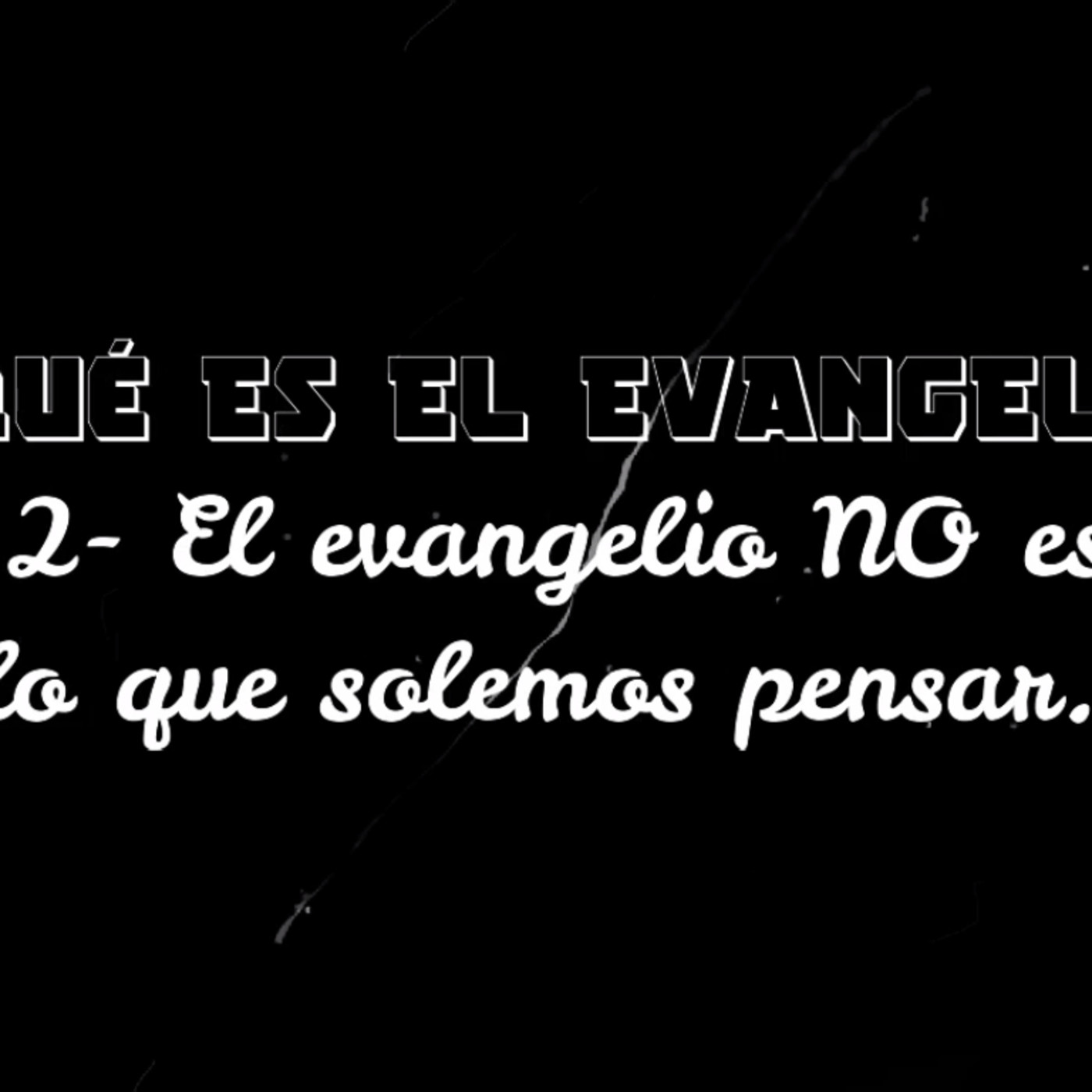 ¿Qué es el Evangelio?