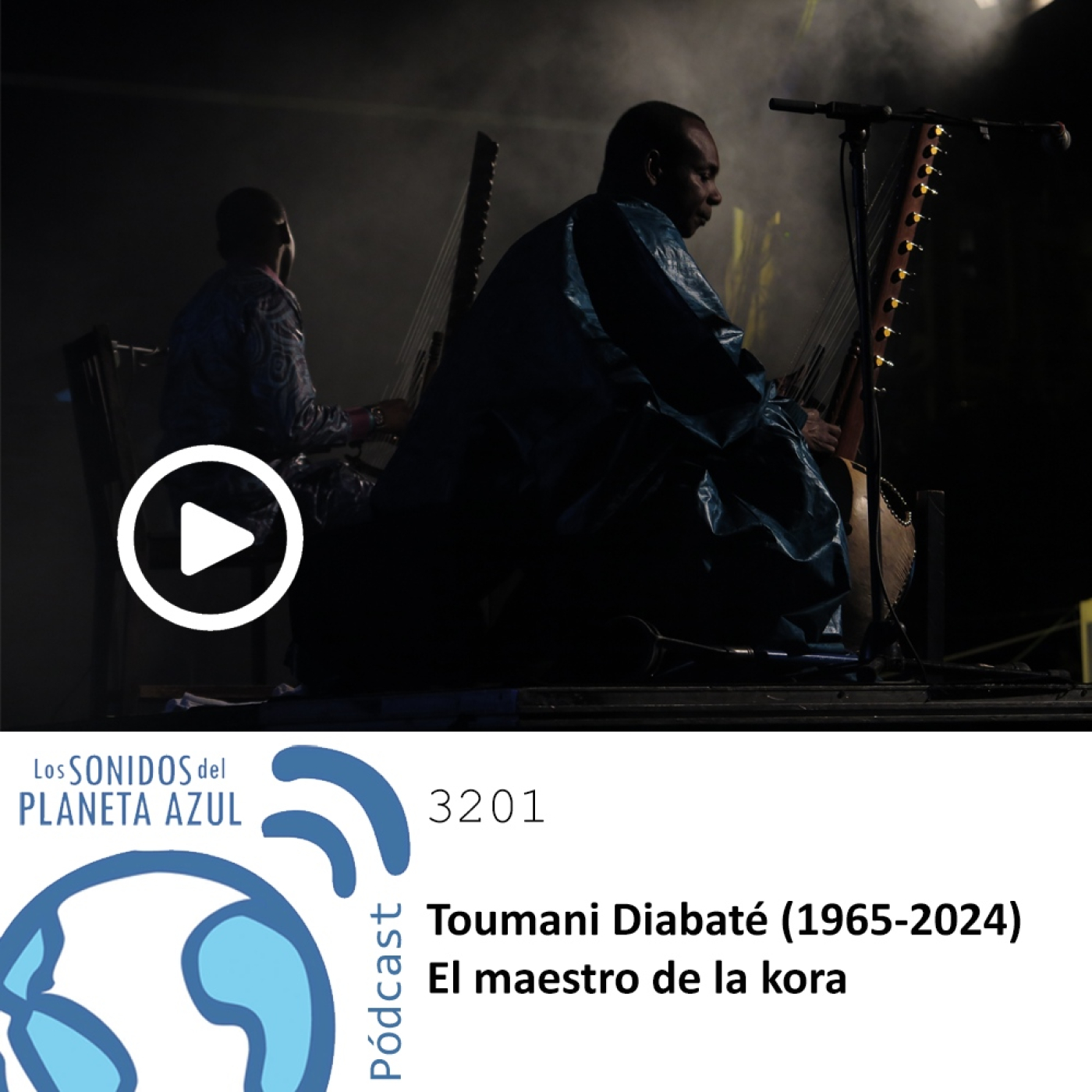 Los Sonidos del Planeta Azul 3201 - ESPECIAL: TOUMANI DIABATÉ (1965-2024). El maestro de la kora (23 07 2024) episode artwork