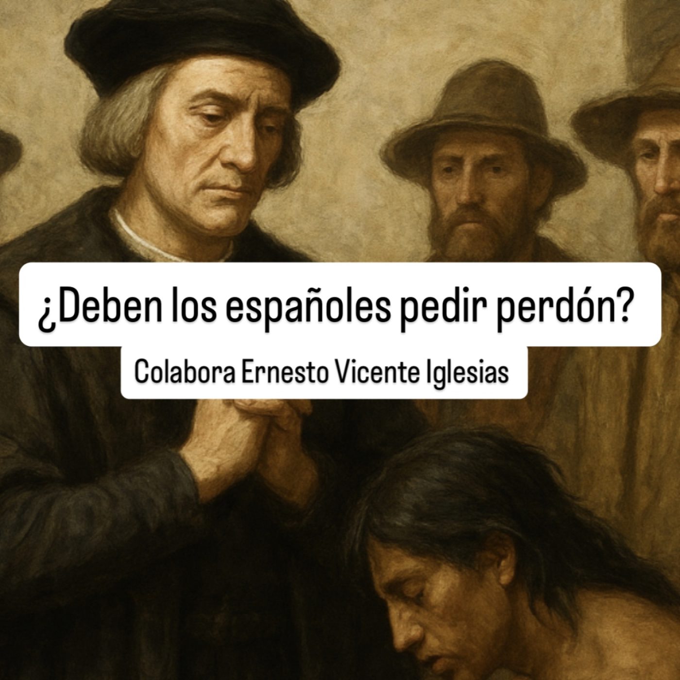¿Deben los españoles pedir perdón? Con Ernesto Vicente Iglesias episode artwork