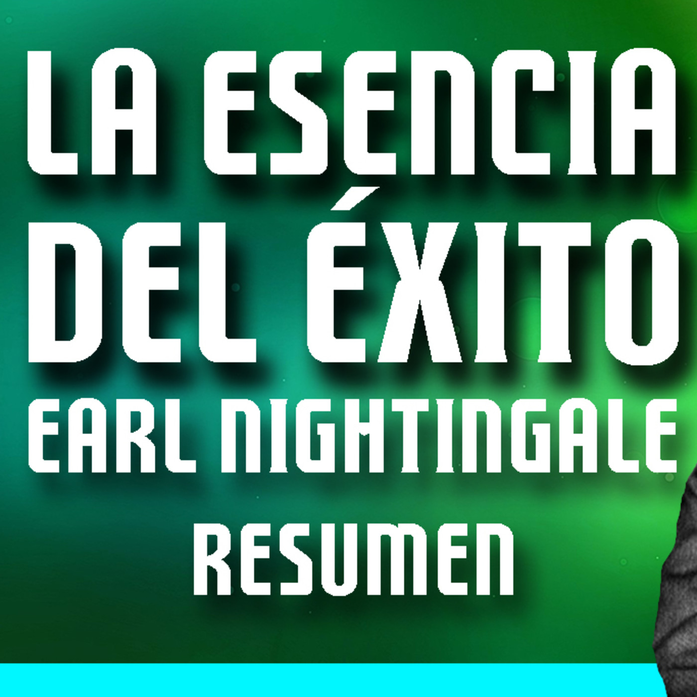 EARL NIGHTINGALE español, RESUMEN audiolibro, La ESENCIA del ÉXITO