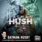 Ep 93: Batman: HUSH?