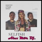 Dimitri Vegas & Like Mike Ft. Era Istrefi - Selfish ( Alex Mör Dj. Extended Mix )