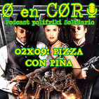 Cero en Cordura 2X09: PIZZA CON PIÑA