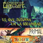 LODE 10x29 – H.P. LOVECRAFT “El que susurra en la oscuridad”, PRIMAL, ROOT