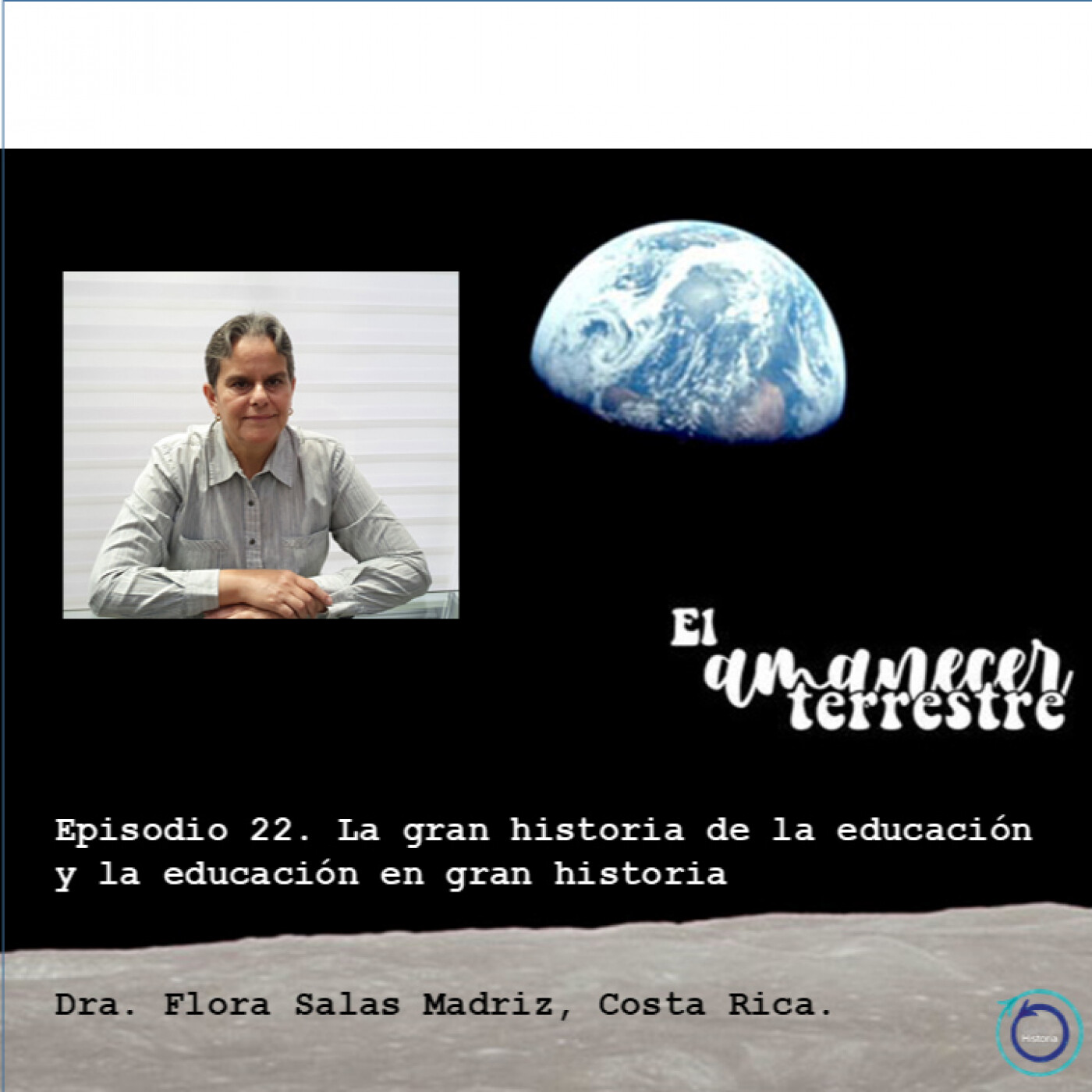 Episodio 22. La gran historia de la educación y la educación en gran historia. Dra. Flora Salas, Costa Rica. Episodio 22. La gran historia de la educación y la educación en gran historia. Dra. Flora Salas, Costa Rica.