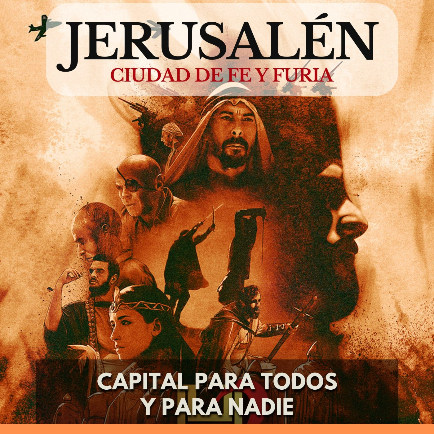 Jerusalén: Ciudad De Fe Y Furia - Capital Para Todos Y Para Nadie episode artwork