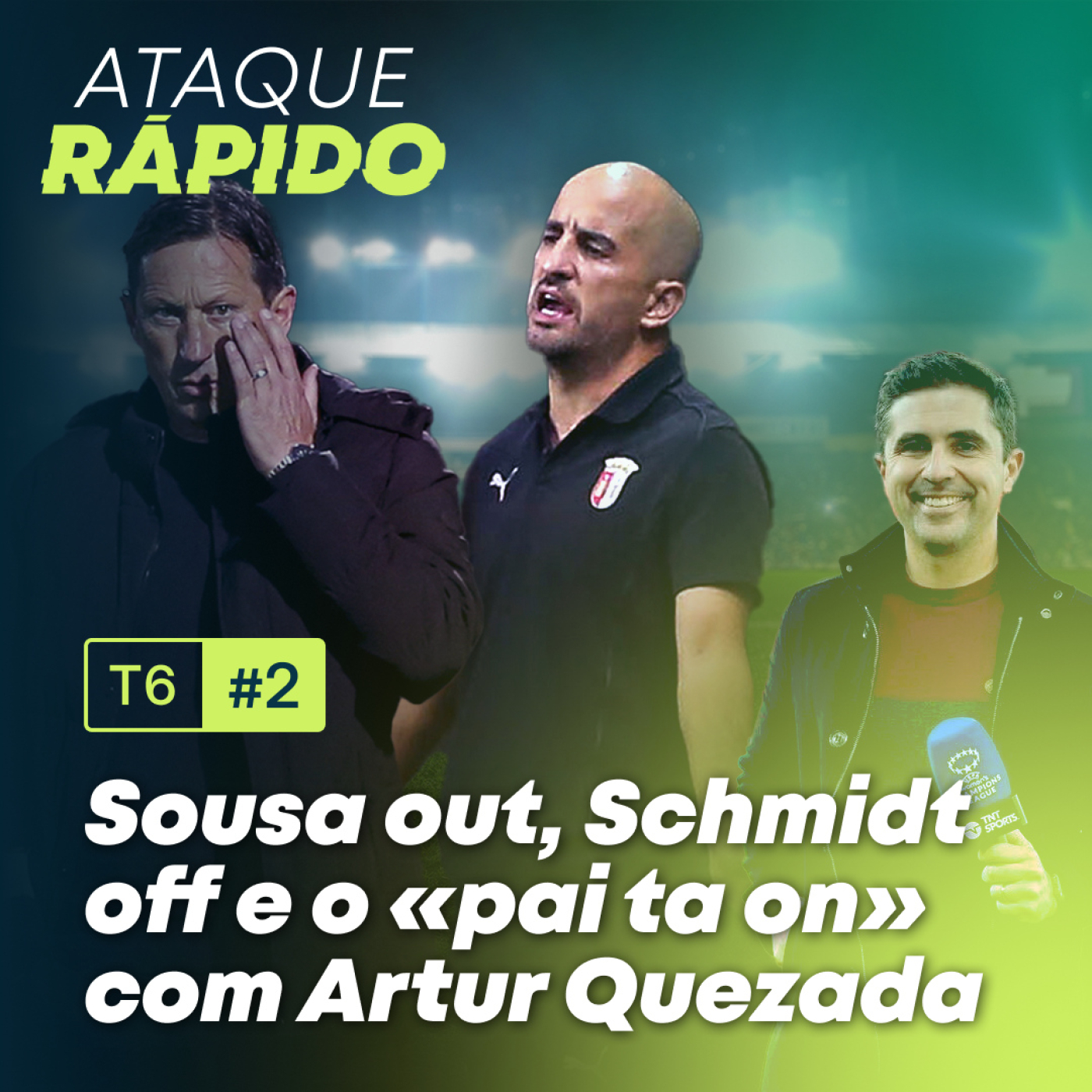 T6, Ep. 2 - Sousa out, Schmidt off e o «pai ta on» com Arthur Quezada