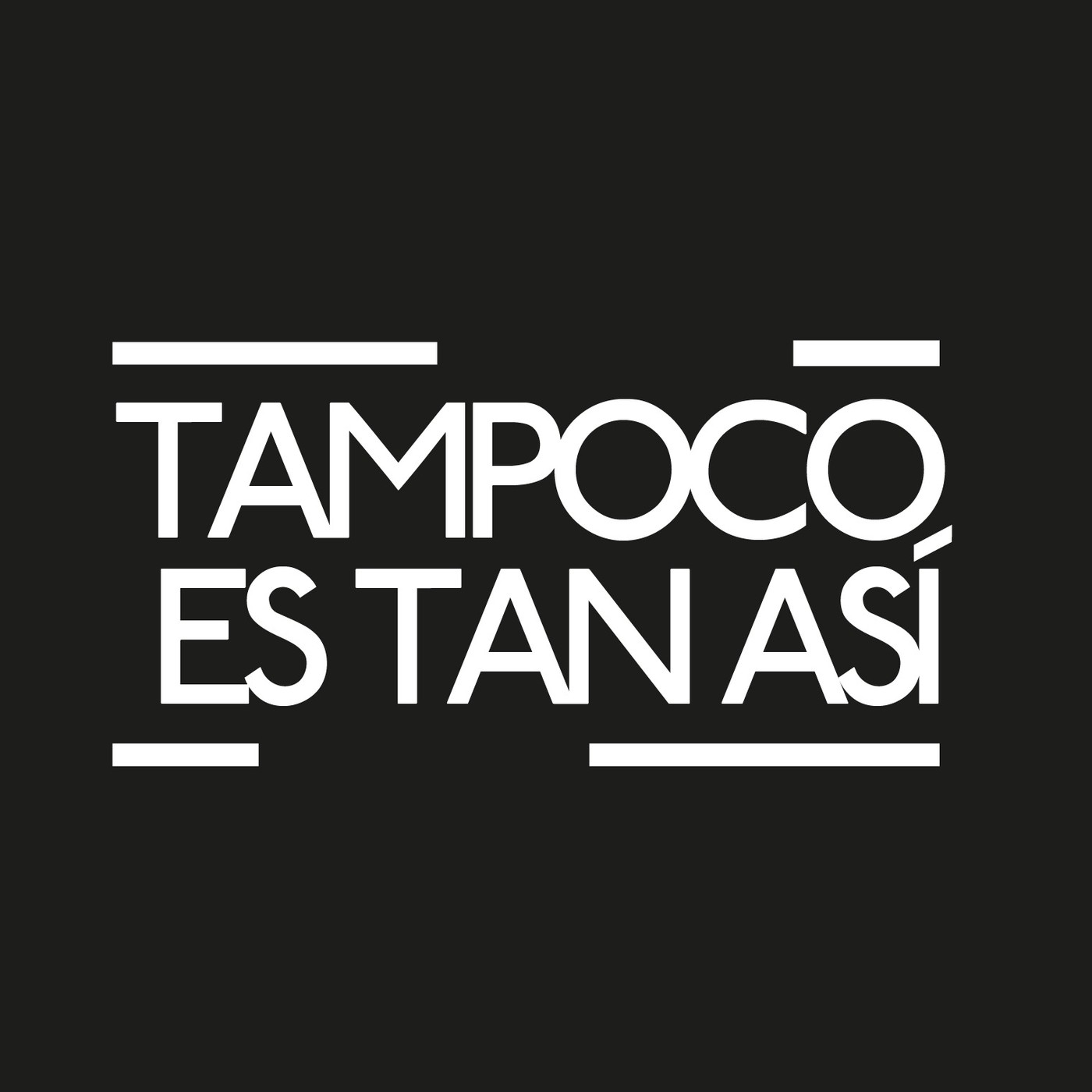 Tampoco Es Tan Así